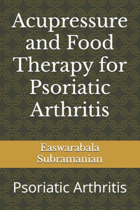 Acupressure and Food Therapy for Psoriatic Arthritis