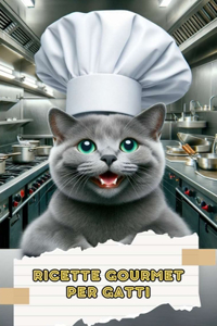 Ricette Gourmet per Gatti