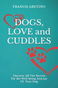 DOGS LOVE and CUDDLES