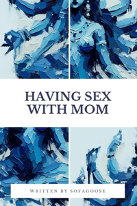 Having Sex with Mom