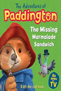 The Adventures of Paddington: The Missing Marmalade Sandwich: A lift-the-flap book