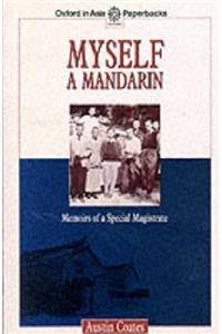 Myself a Mandarin: Memoirs of a Special Magistrate (Oxford in Asia Paperbacks)