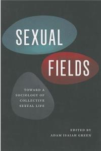 Sexual Fields: Toward a Sociology of Collective Sexual Life