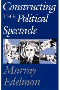 Constructing the Political Spectacle