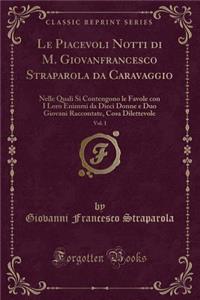 Le Piacevoli Notti Di M. Giovanfrancesco Straparola Da Caravaggio, Vol. 1