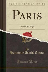 Paris: Journal Du SiÃ¨ge (Classic Reprint)