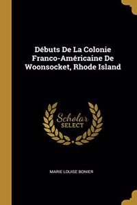Débuts De La Colonie Franco-Américaine De Woonsocket, Rhode Island