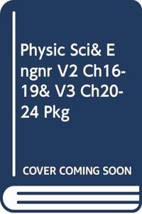 Physic Sci& Engnr V2 Ch16-19& V3 Ch20-24 Pkg