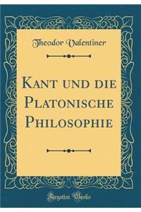 Kant Und Die Platonische Philosophie (Classic Reprint)