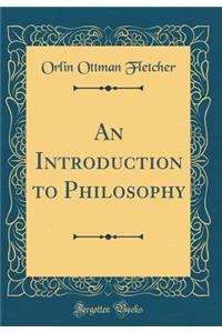 An Introduction to Philosophy (Classic Reprint)