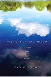 Field of Light and Shadow: Selected and New Poems