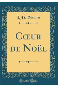 C?ur de Noël (Classic Reprint)