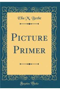 Picture Primer (Classic Reprint)