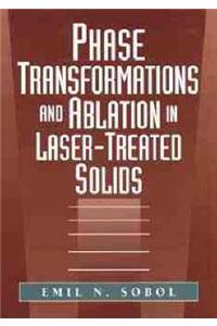 Phase Transformations and Ablation in Laser-treated Solids