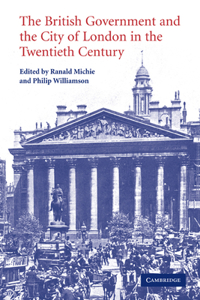 British Government and the City of London in the Twentieth Century