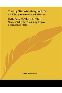 Tommy Thumb's Songbook For All Little Masters And Misses