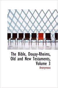 Bible, Douay-Rheims, Old and New Testaments, Volume 3