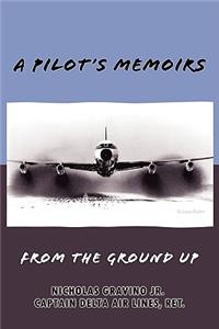 Pilot's Memoirs-From the Ground Up