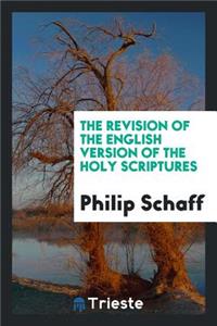 The Revision of the English Version of the Holy Scriptures