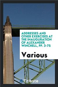 Addresses and Other Exercises at the Inauguration of Alexander Winchell, Pp. 3-75