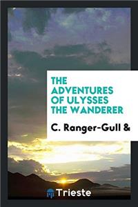 THE ADVENTURES OF ULYSSES THE WANDERER