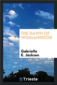 Dawn of Womanhood