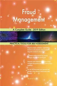 Fraud Management A Complete Guide - 2019 Edition