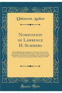 Nomination of Lawrence H. Summers: Hearing Before the Committee on Finance United States Senate; One Hundred Third Congress; First Session on the Nomination of Lawrence H. Summers to Be Under Secretary of the Treasury for International Affairs; Mar