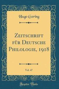 Zeitschrift für Deutsche Philologie, 1918, Vol. 47 (Classic Reprint)
