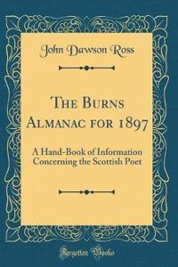 The Burns Almanac for 1897: A Hand-Book of Information Concerning the Scottish Poet (Classic Reprint)