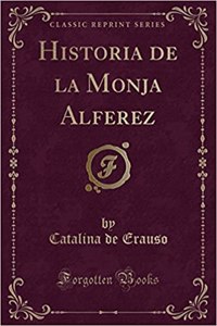 Historia de la Monja Alferez (Classic Reprint)