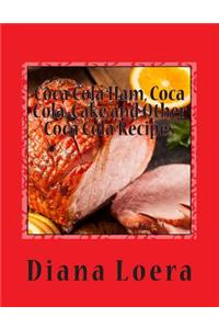 Coca Cola Ham, Coca Cola Cake and Other Coca Cola Recipes