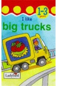 I Like Big Trucks