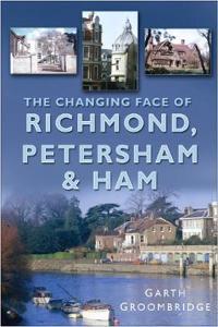 The Changing Face of Richmond, Petersham and Ham