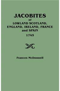 Jacobites of Lowland Scotland, England, Ireland, France and Spain, 1745