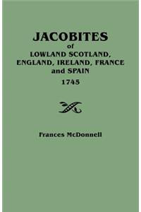 Jacobites of Lowland Scotland, England, Ireland, France and Spain, 1745: 1745