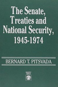 The Senate, Treaties and National Security, 1945-1974