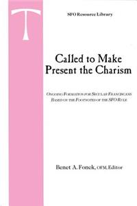 Called to Make Present the Charism