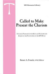 Called to Make Present the Charism