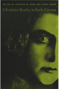 A Feminist Reader in Early Cinema