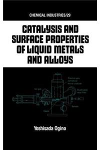 Catalysis and Surface Properties of Liquid Metals and Alloys