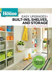 This Old House Easy Upgrades: Built-Ins, Shelves & Storage: Smart Design, Trusted Advice