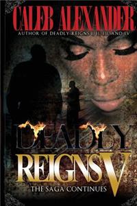 Deadly Reigns V: The Saga Continues