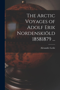 Arctic Voyages of Adolf Erik Nordenskiöld 18581879 ...