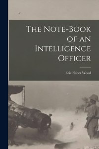 Note-book of an Intelligence Officer [microform]