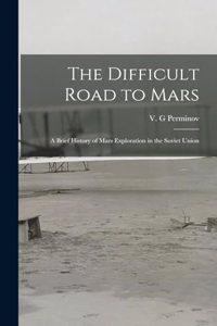 The Difficult Road to Mars