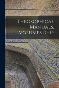 Theosophical Manuals, Volumes 10-14