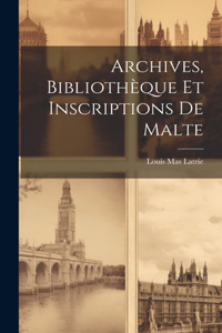 Archives, Bibliothèque et Inscriptions de Malte