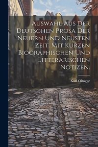 Auswahl aus der deutschen Prosa der neuern und neusten Zeit. Mit kurzen biographischen und litterarischen Notizen.