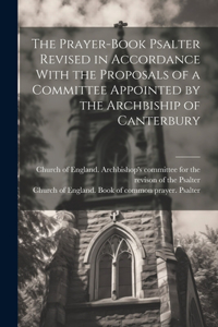 Prayer-book Psalter Revised in Accordance With the Proposals of a Committee Appointed by the Archbiship of Canterbury